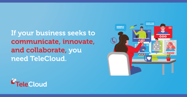 If your business seeks to communicate, innovate, and collaborate, you need TeleCloud