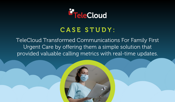 Case Study: How TeleCloud Transformed Communications for Family First Urgent Care