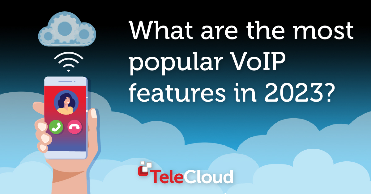 most popular VoIP features in 2023 by TeleCloud