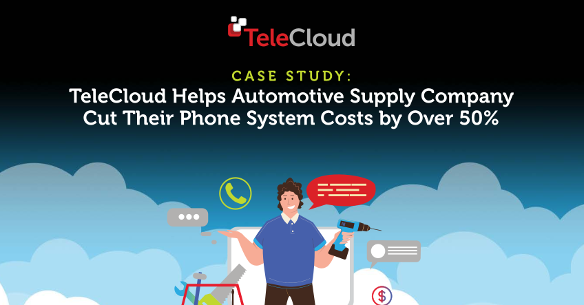 Case Study: TeleCloud Helps Automotive Supply Company Cut Their Phone System Costs by Over 50%