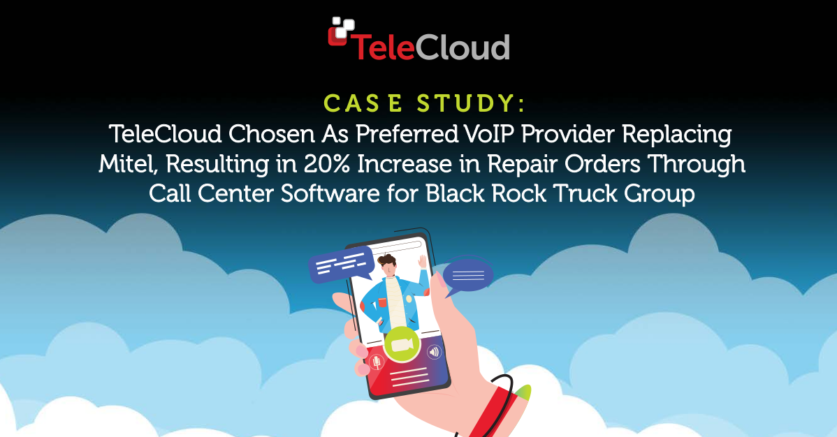 Case Study: TeleCloud Chosen As Preferred VoIP Provider Over Mitel, Resulting in 20% Increase in Repair Orders Through Call Center Software for Black Rock Truck Group