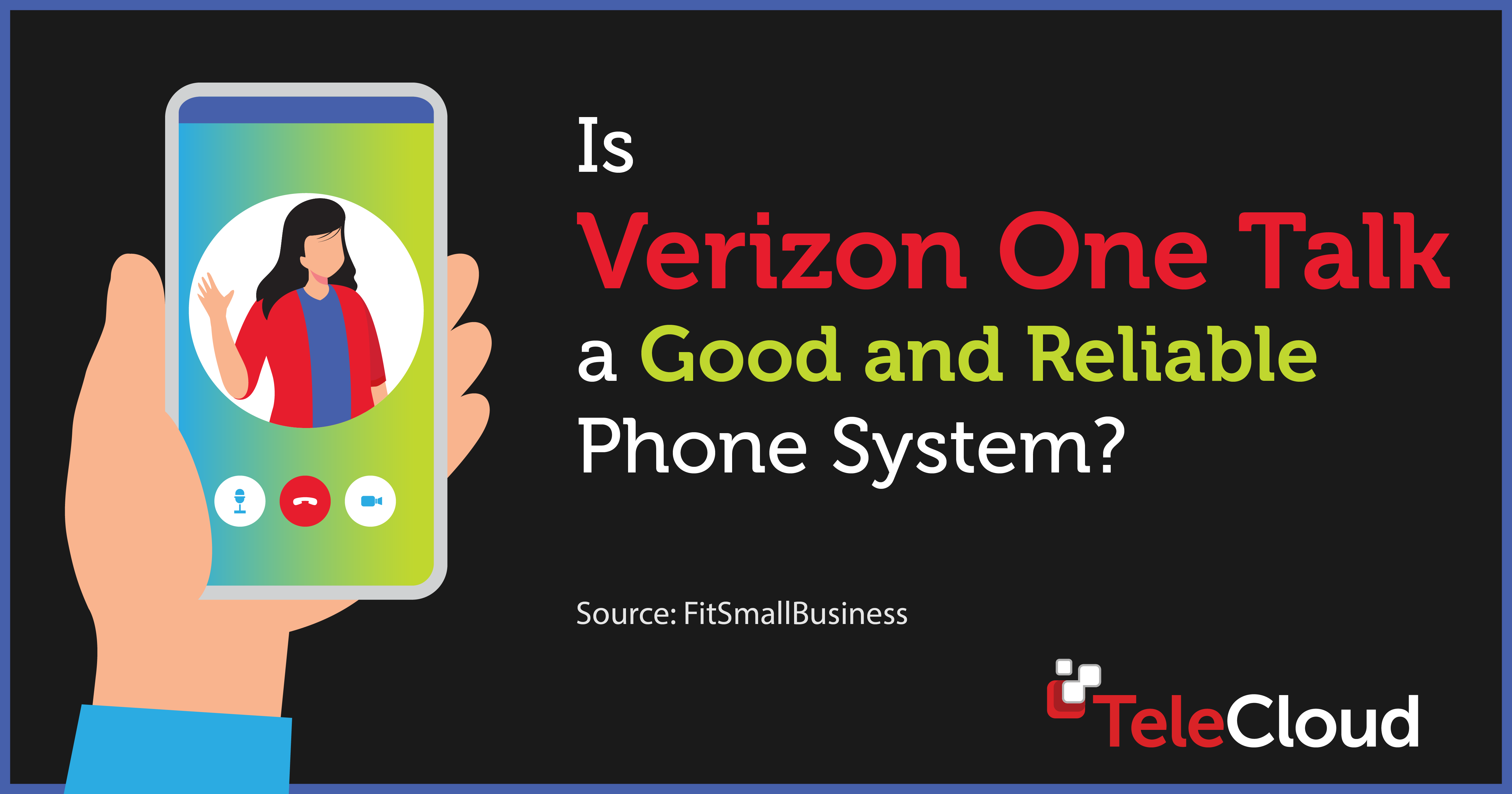 Is Verizon One Talk a Good and Reliable Phone System?